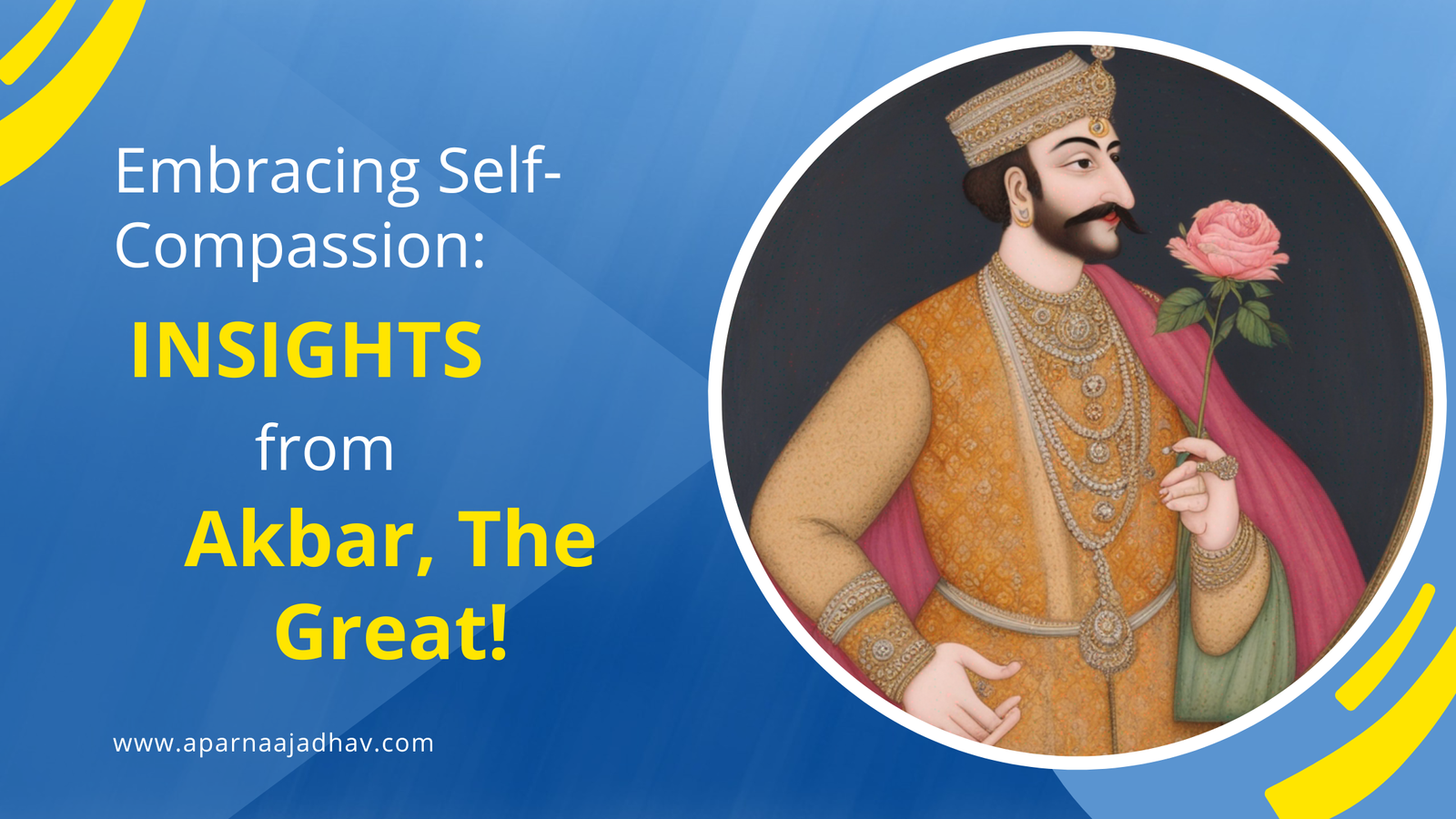 Read more about the article Embracing Self-Compassion: Insights from Akbar, The Great!