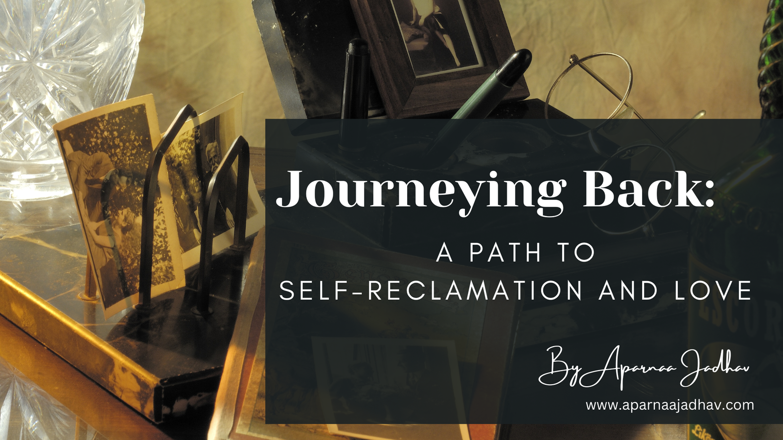 Read more about the article Rediscovering Your Past to Unveil Self-Love with Aparnaa Jadhav